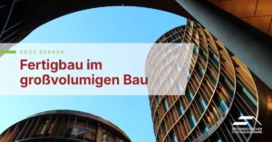 fertigbau im großvolumigen Bau
